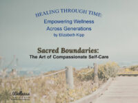 Sacred Boundaries: The Art of Compassionate Self-Care
