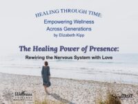 The Healing Power of Presence: Rewiring the Nervous System with Love