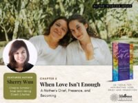 When Love Isn’t Enough: A Mother’s Grief, Presence, and Becoming | Inspired by 25 Tools for Navigating Loss, Grief and Transition